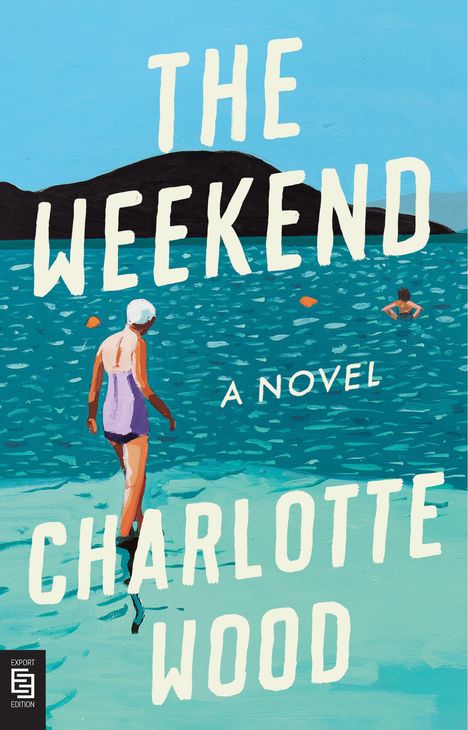 Charlotte Wood: Wood, C: Weekend, Buch
