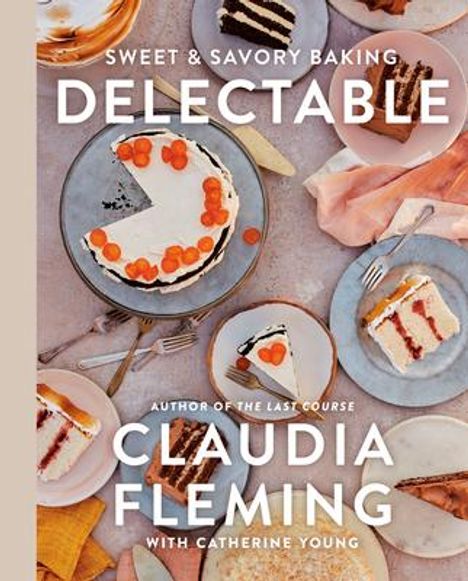 Claudia Fleming: Delectable: Sweet &amp; Savory Baking, Buch