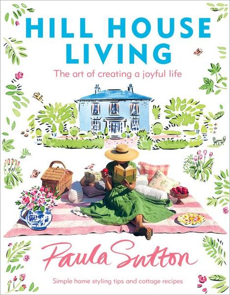 Paula Sutton: Hill House Living: The Art of Creating a Joyful Life, Buch