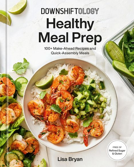 Lisa Bryan: Downshiftology Healthy Meal Prep, Buch