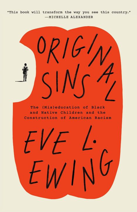 „This book will transform the way you see this country.“ – Michelle Alexander. Original Sins von Eve L. Ewing. Ein Kind steht neben roter Form.