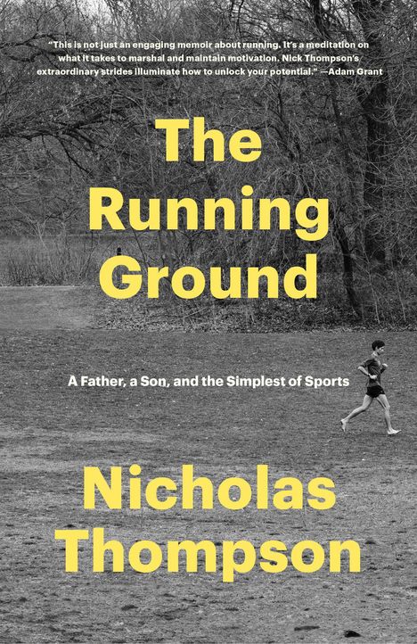 Text: "The Running Ground", "A Father, a Son, and the Simplest of Sports", "Nicholas Thompson". Schwarzweißfoto: Mann läuft.