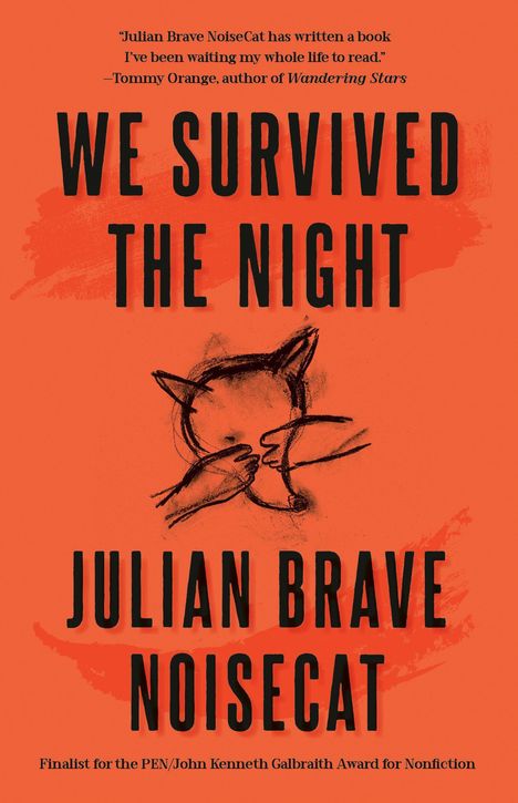 „WE SURVIVED THE NIGHT“ von Julian Brave NoiseCat, Illustration: Katzengesicht und Hände, oranger Hintergrund.