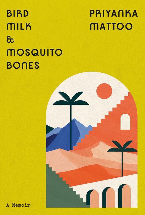 Priyanka Mattoo: Bird Milk &amp; Mosquito Bones, Buch