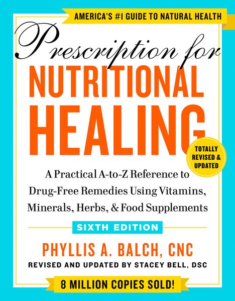 Phyllis A. Balch: Prescription For Nutritional Healing, Sixth Edition, Buch