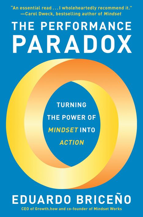 Eduardo Briceño: The Performance Paradox: Shifting Mindsets and Habits to Thrive in Work and Life, Buch