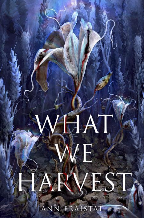 Ann Fraistat: What We Harvest, Buch