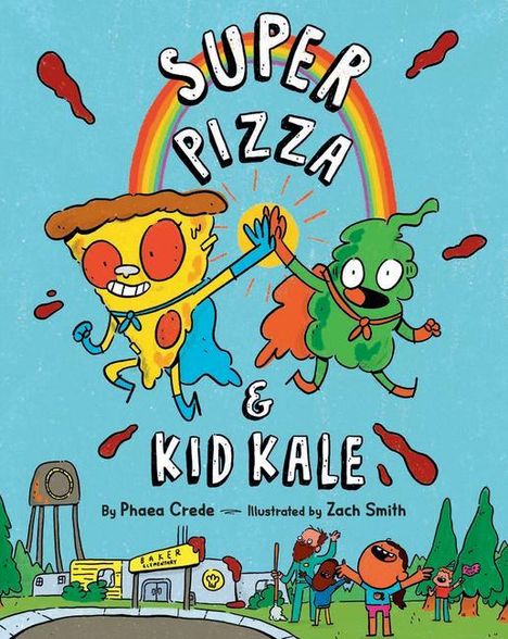 Phaea Crede: Super Pizza &amp; Kid Kale, Buch