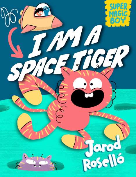 Jarod Roselló: Super Magic Boy: I Am a Space Tiger, Buch