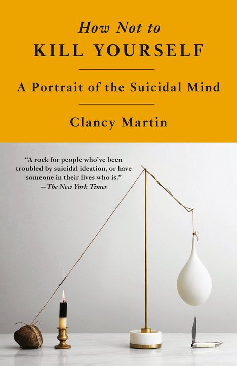 Clancy Martin: How Not to Kill Yourself, Buch