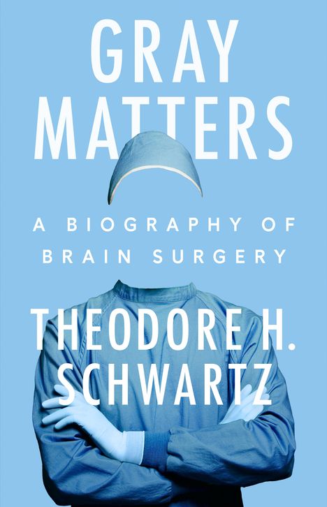 Theodore H Schwartz: Gray Matters, Buch