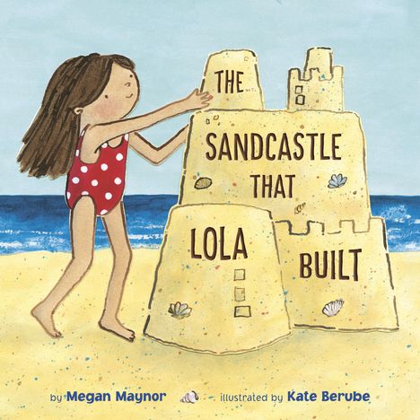 Megan Maynor: The Sandcastle That Lola Built, Buch