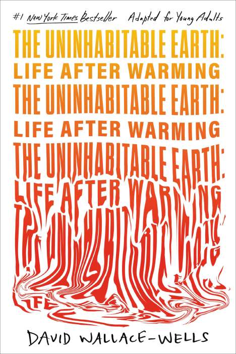 David Wallace-Wells: The Uninhabitable Earth (Adapted for Young Adults), Buch