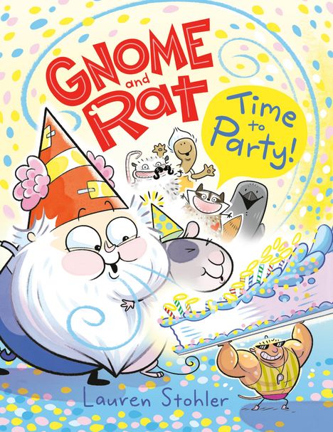 Lauren Stohler: Gnome and Rat: Time to Party!, Buch