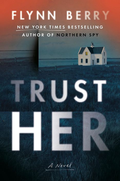 Flynn Berry: Trust Her, Buch