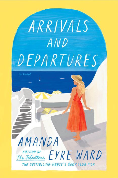 "ARRIVALS AND DEPARTURES" von Amanda Eyre Ward. Eine Frau in rotem Kleid blickt aufs Meer. Gelber Hintergrund.