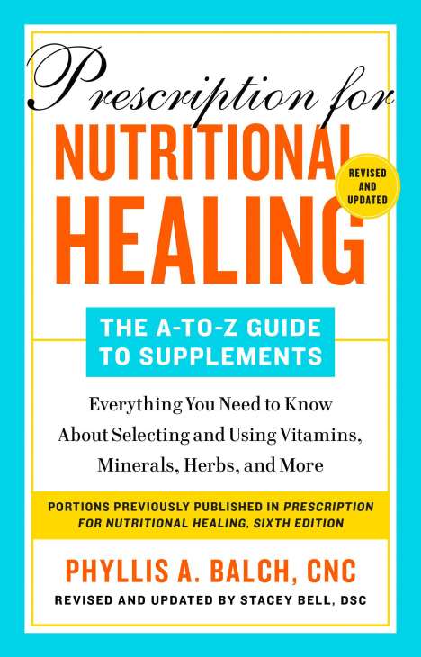 Phyllis A. Balch: Prescription For Nutritional Healing: The A-to-z Guide To Supplements, 6th Edition, Buch
