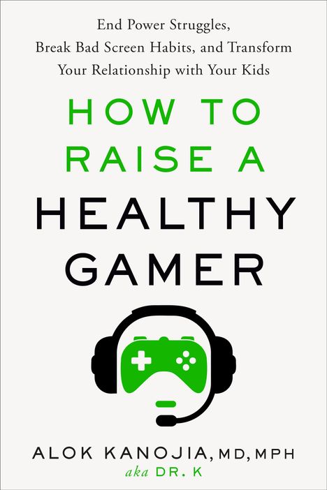 Alok Kanojia: How to Raise a Healthy Gamer, Buch
