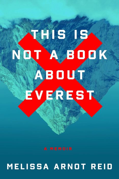 Melissa Arnot Reid: This Is Not a Book about Everest, Buch