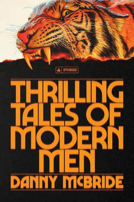 Text: "Thrilling Tales of Modern Men" von Danny McBride. Darüber Illustration eines fauchenden Tigers mit sichtbaren Zähnen.