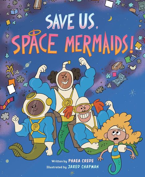 "Save Us, Space Mermaids!" Illustr. von Jared Chapman. Drei fröhliche Meerjungfrauen-Astronauten in blauen Anzügen im All.