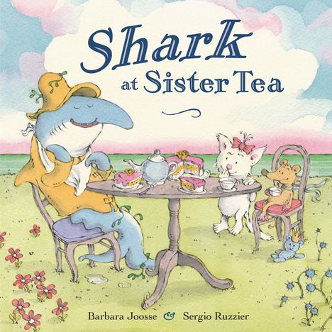 Barbara Joosse: Shark at Sister Tea, Buch