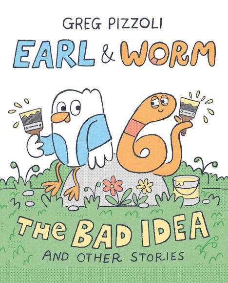 Greg Pizzoli: Earl &amp; Worm #1: The Bad Idea and Other Stories, Buch
