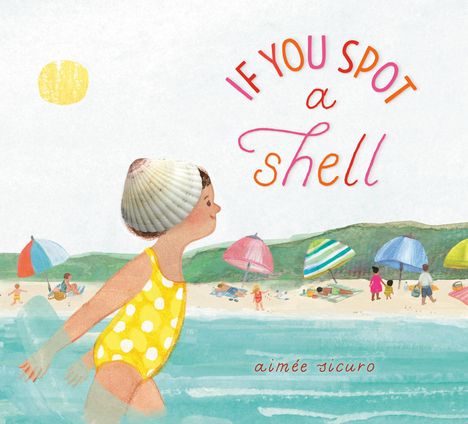 Aimée Sicuro: If You Spot a Shell, Buch