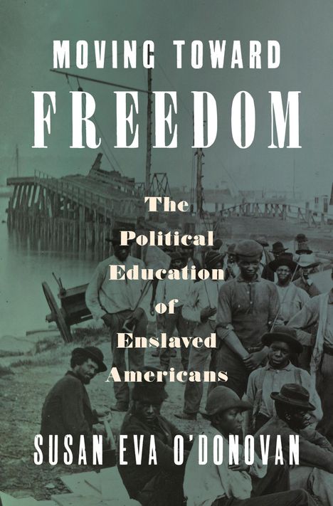 "Moving Toward Freedom: The Political Education of Enslaved Americans" von Susan Eva O'Donovan. Historisches Foto von Arbeitern an einem Holzsteg.