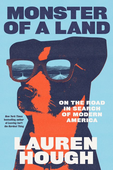 "MONSTER OF A LAND", "ON THE ROAD IN SEARCH OF MODERN AMERICA", "LAUREN HOUGH". Illustration eines Hundes mit Brille.