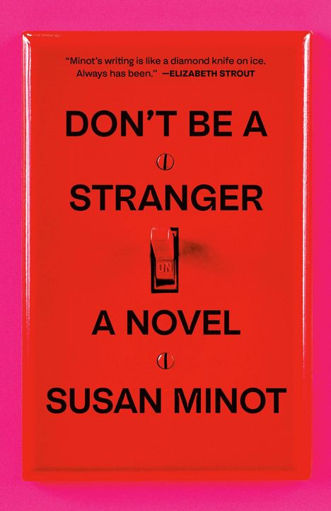 Susan Minot: Don't Be a Stranger, Buch