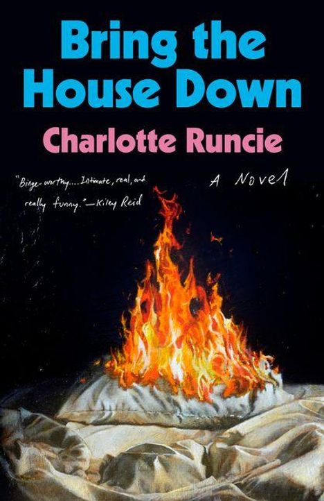 Text: "Bring the House Down", "Charlotte Runcie", "A Novel". Darunter ein brennendes Feuer auf einem Haufen Decken.