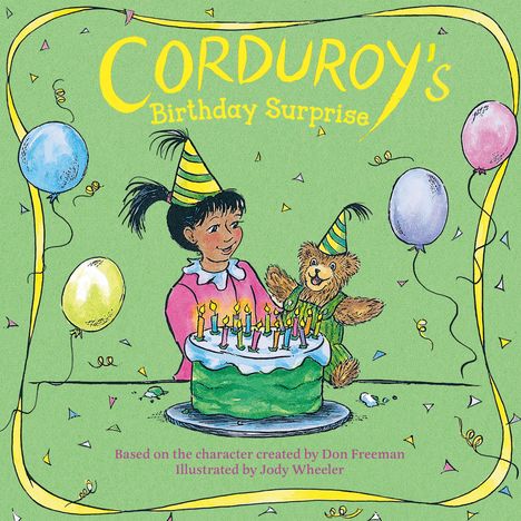 "Corduroy's Birthday Surprise." Ein Kind und ein Teddybär feiern mit einem grünen Kuchen und Luftballons.