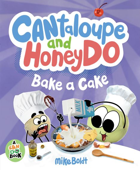 Mike Boldt: Cantaloupe and Honeydo Bake a Cake, Buch