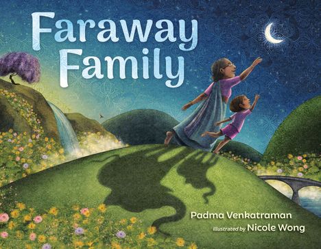 „Faraway Family“, Padma Venkatraman, illustriert von Nicole Wong. Illustration: Frau und Kind greifen nach dem Mond.