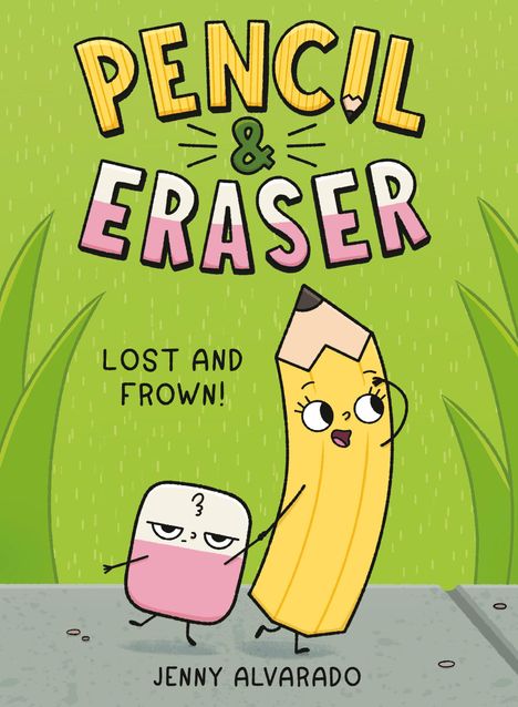 Jenny Alvarado: Pencil &amp; Eraser: Lost and Frown!, Buch