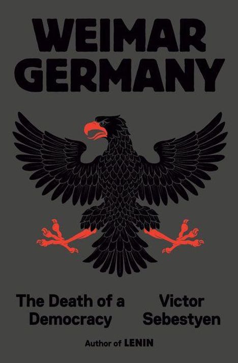 „WEIMAR GERMANY“, „The Death of a Democracy“, „Victor Sebestyen“. Illustration eines Adlers mit roten Krallen.