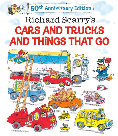 Richard Scarry: Richard Scarry's Cars and Trucks and Things That Go. 50th Anniversary Edition, Buch