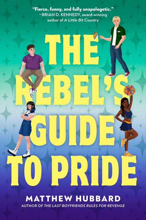 "THE REBEL'S GUIDE TO PRIDE" von Matthew Hubbard. Vier Jugendliche mit Regenbogen-Accessoires auf grün-violettem Hintergrund.