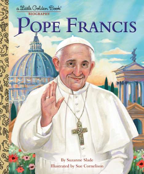 Suzanne Slade: Pope Francis: A Little Golden Book Biography, Buch