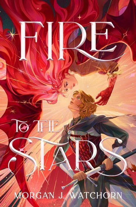 "Fire to the Stars, Morgan J. Watchorn." Fantasie-Illustration: Frau mit roten Haaren, Mann mit Schwert, dynamische Szenerie.