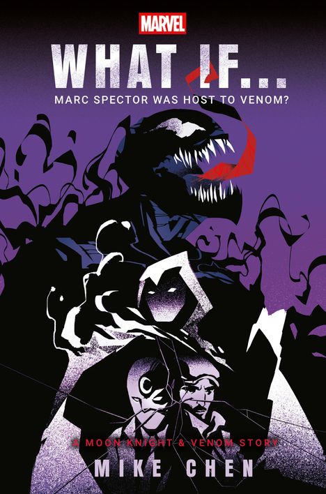 Text: "WHAT IF... MARC SPECTOR WAS HOST TO VENOM? A MOON KNIGHT & VENOM STORY. MIKE CHEN." Illustration von Venom und Figuren.