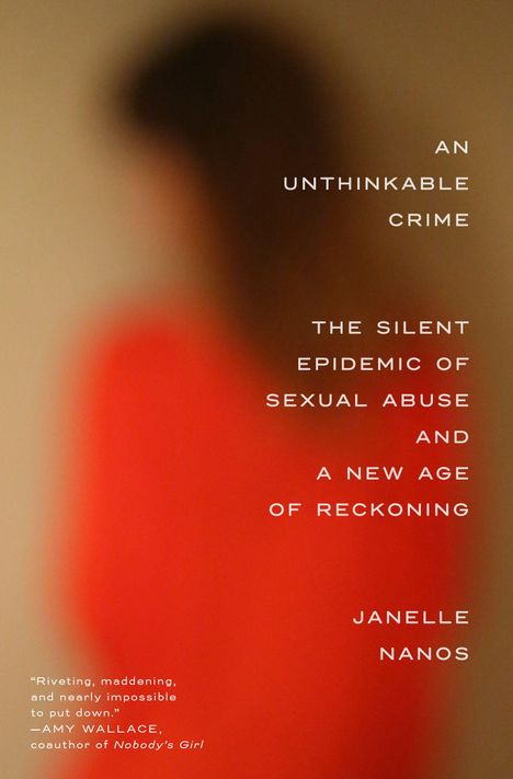 Texte: "AN UNTHINKABLE CRIME", "THE SILENT EPIDEMIC OF SEXUAL ABUSE", "A NEW AGE OF RECKONING", "JANELLE NANOS".  
Verschwommene Person in Rot.