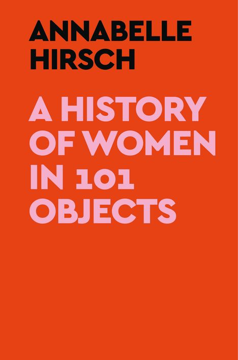 Annabelle Hirsch: A History of Women in 101 Objects, Buch