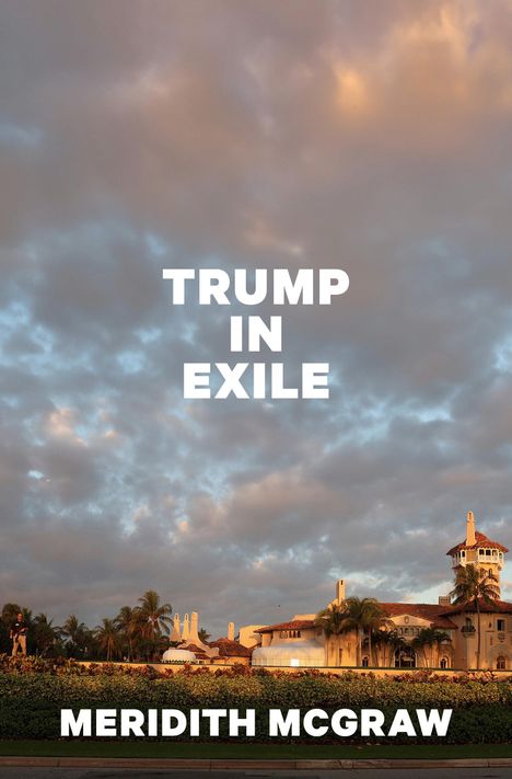 Meridith McGraw: Trump in Exile, Buch