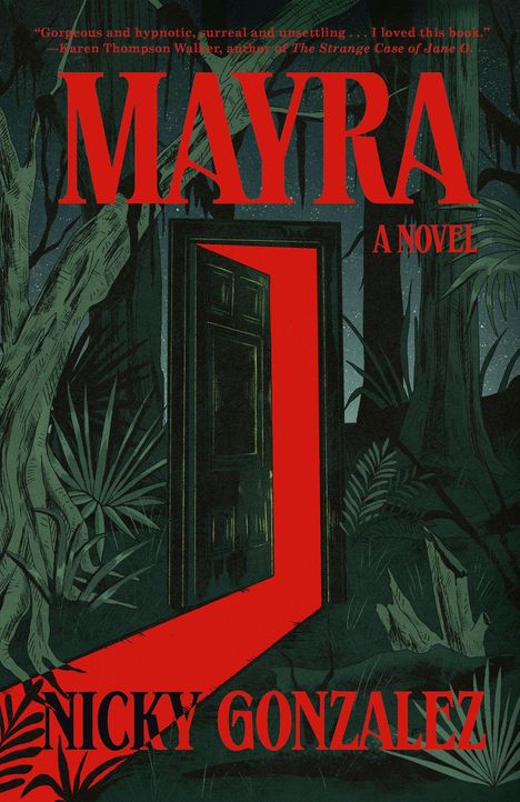 "Mayra: A Novel" von Nicky Gonzalez. Dunkle Waldszene, rote Tür leuchtet auf, Weg führt hinein. Mystisch und geheimnisvoll.