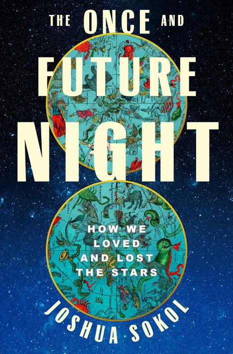 Die Texte sind: "THE ONCE AND FUTURE NIGHT", "HOW WE LOVED AND LOST THE STARS", "JOSHUA SOKOL". Hintergrund mit Sternenhimmel.