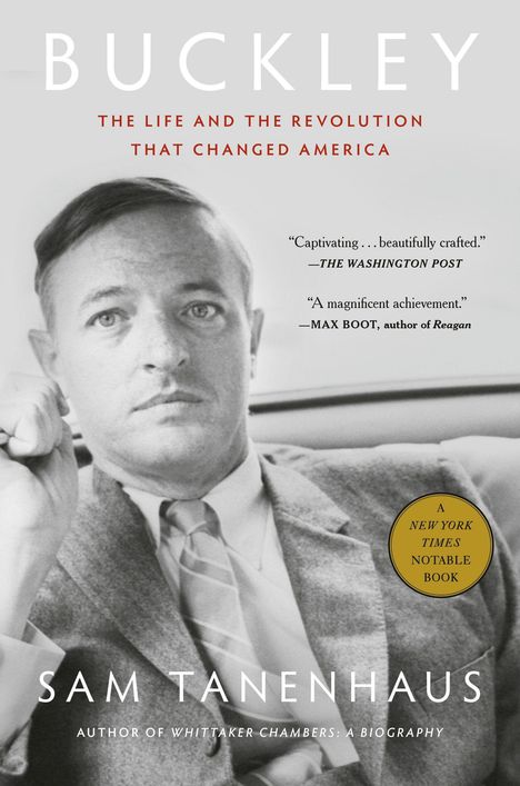„Buckley: The Life and the Revolution That Changed America“ von Sam Tanenhaus, Zitate von The Washington Post und Max Boot.