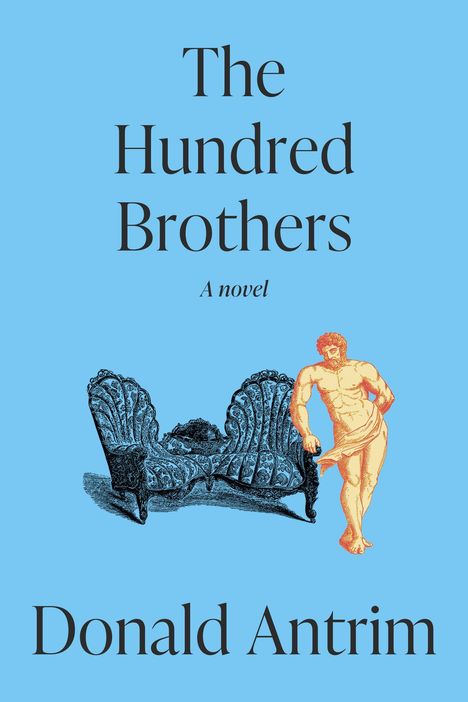 "The Hundred Brothers, A novel, Donald Antrim." Illustration einer antiken Statue und eines Sofas auf blauem Hintergrund.