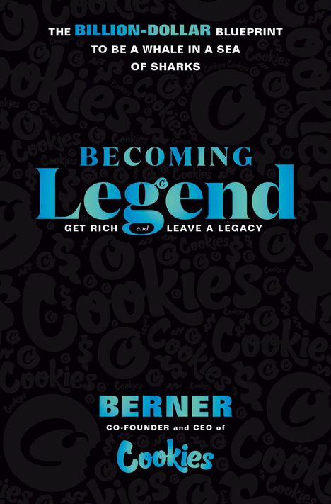"The Billion-Dollar Blueprint to be a whale in a sea of sharks. Becoming Legend: Get rich and leave a legacy. Berner."